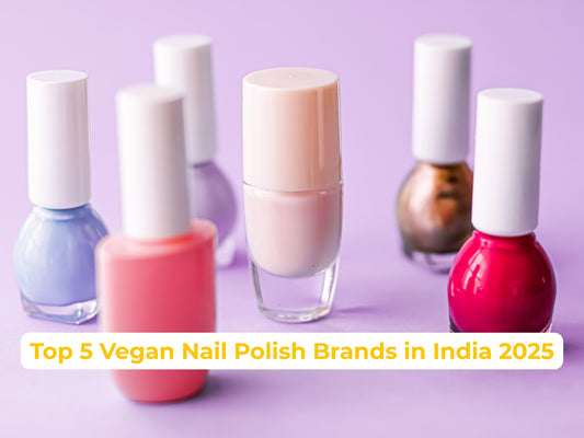 Top 5 Vegan Nail Polish Brands in India (2025 Update)