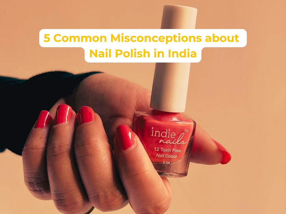 Common Nail Polish Misconceptions - Debunked!