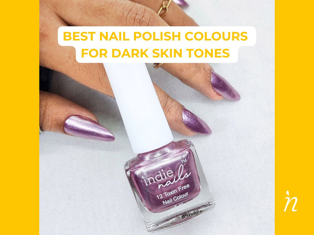 Best Nail Polish Colors for Dusky & Dark Skin Tones – Top Picks from Indie Nails